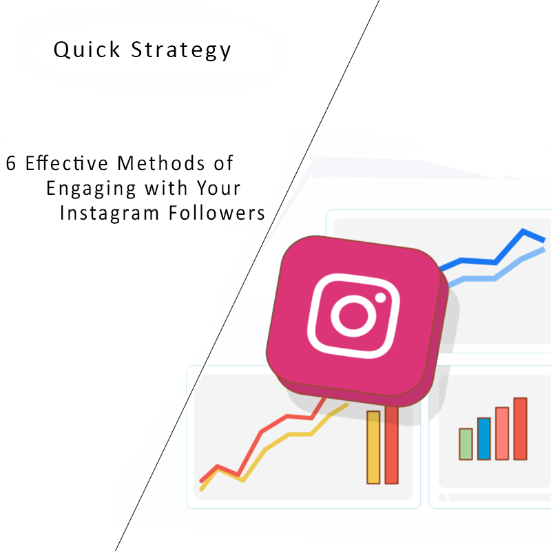 6 Effective Methods of Engaging with Your Instagram Followers